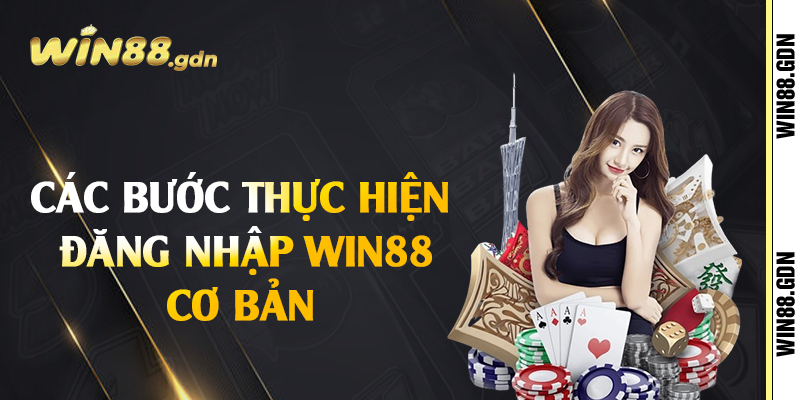 Các bước thực hiện đăng nhập Win88 cơ bản