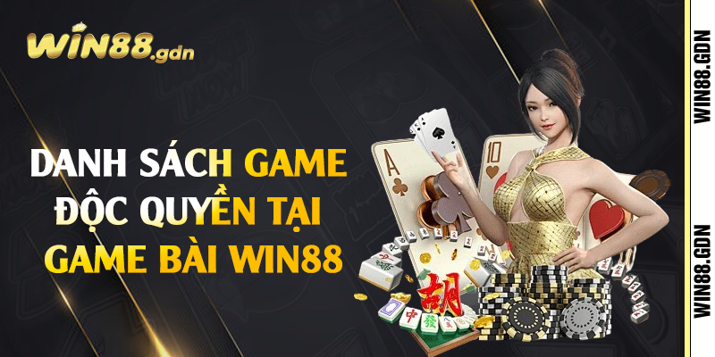 Danh sách game độc quyền tại game bài Win88