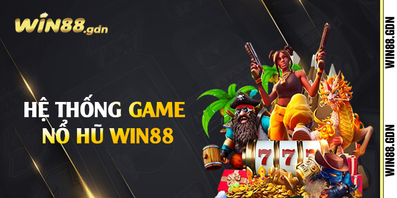 Hệ thống game nổ hũ Win88