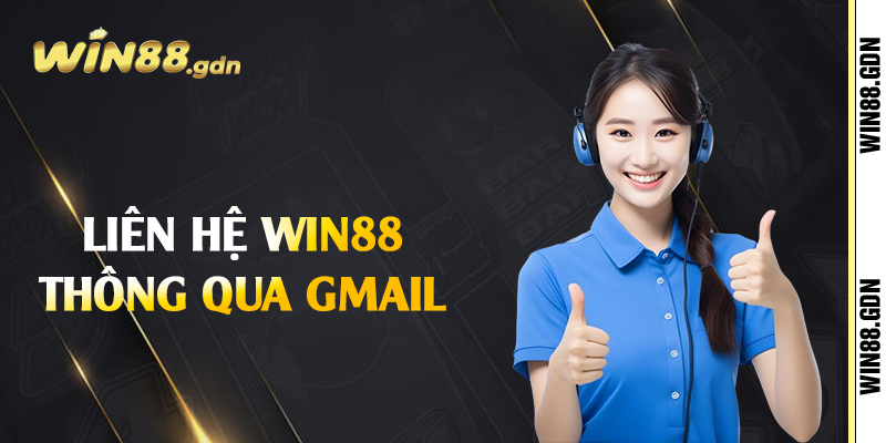 Liên hệ Win88 thông qua gmail
