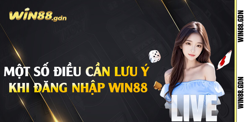 Một số điều cần lưu ý khi đăng nhập Win88