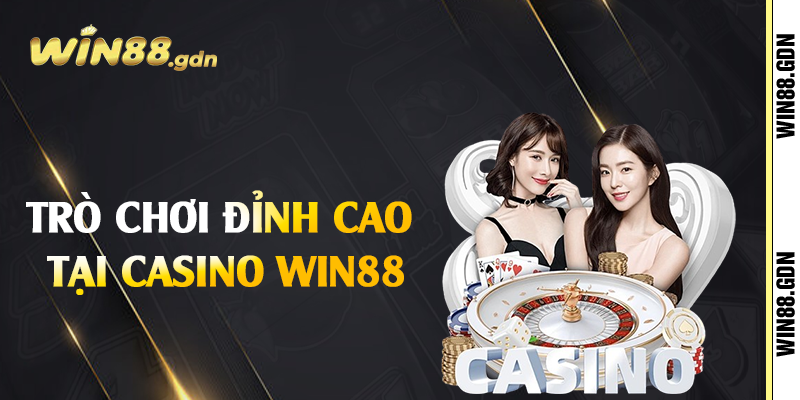 Trò chơi đỉnh cao tại casino Win88